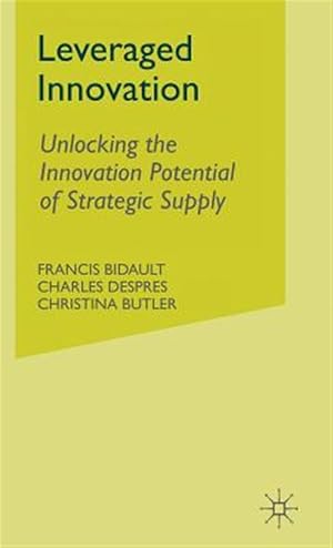Imagen del vendedor de Leveraged Innovation : Unlocking the Innovation Potential of Strategic Supply a la venta por GreatBookPrices