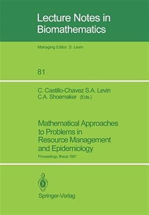 Seller image for Mathematical Approaches to Problems in Resource Management and Epidemiology : Proceedings of a Conference Held at Ithaca, Ny, Oct. 28?30, 1987 for sale by GreatBookPrices