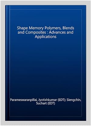 Seller image for Shape Memory Polymers, Blends and Composites : Advances and Applications for sale by GreatBookPrices