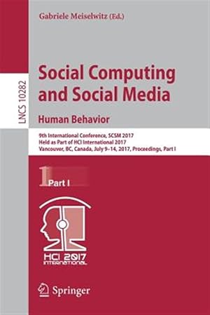 Imagen del vendedor de Social Computing and Social Media. Human Behavior : 9th International Conference, Scsm 2017, Held As Part of Hci International 2017, Vancouver, Bc, Canada, July 9-14, 2017, Proceedings a la venta por GreatBookPrices