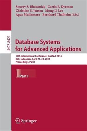 Seller image for Database Systems for Advanced Applications : 19th International Conference, Dasfaa 2014, Bali, Indonesia, April 21-24, 2014. Proceedings, Part I for sale by GreatBookPrices