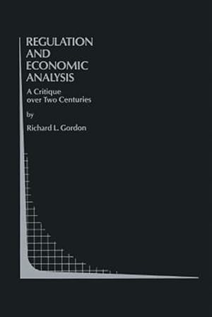 Image du vendeur pour Regulation and Economic Analysis : A Critique over Two Centuries mis en vente par GreatBookPrices