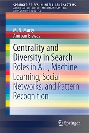 Imagen del vendedor de Centrality and Diversity in Search : Roles in A.i., Machine Learning, Social Networks, and Pattern Recognition a la venta por GreatBookPrices