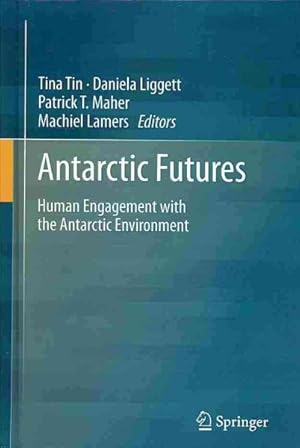 Bild des Verk�ufers f�r Antarctic Futures : Human Engagement With the Antarctic Environment zum Verkauf von GreatBookPrices