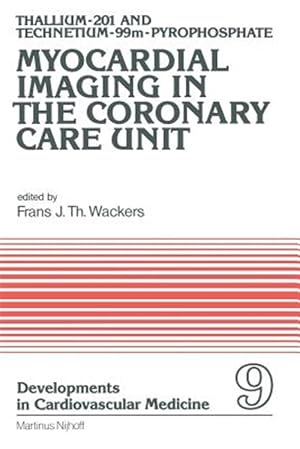 Seller image for Thallium-201 and Technetium-99m-Pyrophospate Myocardial Imaging in the Coronary Care Unit for sale by GreatBookPrices