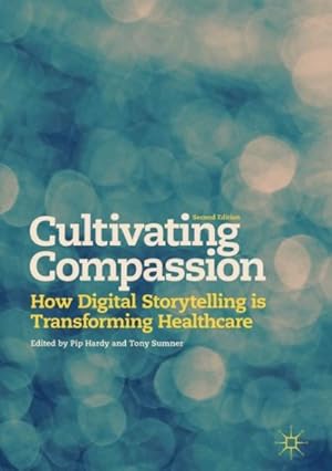 Seller image for Cultivating Compassion : How Digital Storytelling is Transforming Healthcare for sale by GreatBookPrices