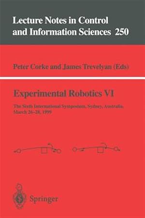 Imagen del vendedor de Experimental Robotics VI : The Sixth International Symposium, Sydney, Australia, March 26-28, 1999 a la venta por GreatBookPrices