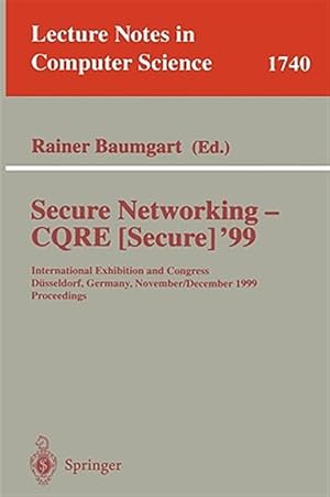 Imagen del vendedor de Secure Networking : Cqre Secure '99 : International Exhibition Congress Dusseldorf, Germany, November 30-December 2, 1999 Proceedings a la venta por GreatBookPrices