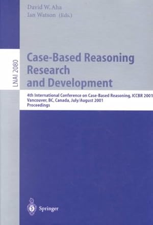 Seller image for Case-Based Reasoning Research and Development : 4th International Conference on Case-Based Reasoning, Iccbr 2001, Vancouver, Bc, Canada, July 30-August 2, 2001 : Proceedings for sale by GreatBookPrices
