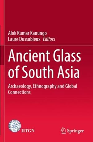 Seller image for Ancient Glass of South Asia : Archaeology, Ethnography and Global Connections for sale by GreatBookPrices
