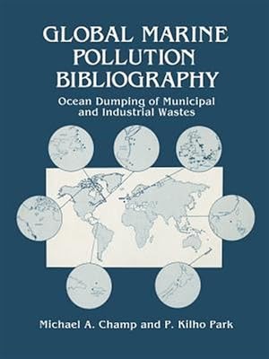 Imagen del vendedor de Global Marine Pollution Bibliography : Ocean Dumping of Municipal and Industrial Wastes a la venta por GreatBookPrices