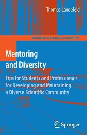 Bild des Verkufers fr Mentoring and Diversity : Tips for Students and Professionals for Developing and Maintaining a Diverse Scientific Community zum Verkauf von GreatBookPrices