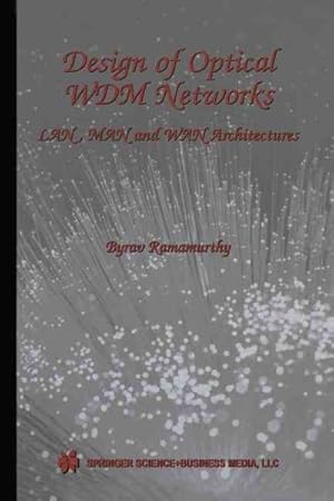 Seller image for Design of Optical WDM Networks : LAN, MAN and WAN Architectures for sale by GreatBookPrices