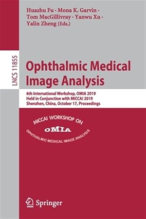 Imagen del vendedor de Ophthalmic Medical Image Analysis : 6th International Workshop, Omia 2019, Held in Conjunction With Miccai 2019, Shenzhen, China, October 17, Proceedings a la venta por GreatBookPrices