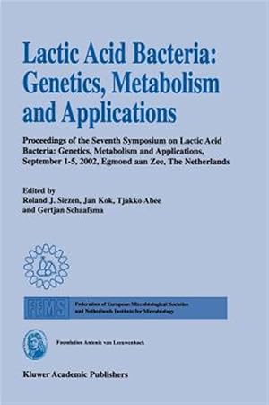 Immagine del venditore per Lactic Acid Bacteria Genetics, Metabolism and Applications : Proceedings of the Seventh Symposium on Lactic Acid Bacteria: Genetics, Metabolism and Applications, September 1-5, 2002, Egmond Aan Zee, the netherla venduto da GreatBookPrices