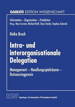 Seller image for Intra- und Interorganisationale Delegation : Management - Handlungsspielr�ume - Outsourcingpraxis -Language: german for sale by GreatBookPrices