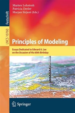 Immagine del venditore per Principles of Modeling : Essays Dedicated to Edward A. Lee on the Occasion of His 60th Birthday venduto da GreatBookPrices