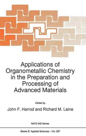 Seller image for Applications of Organometallic Chemistry in the Preparation and Processing of Advanced Materials for sale by GreatBookPrices
