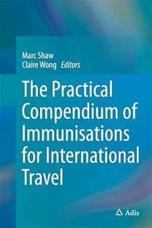 Imagen del vendedor de Practical Compendium of Immunisations for International Travel a la venta por GreatBookPrices
