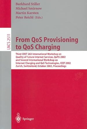Seller image for From Qos Provisioning to Qos Charging : Third Cost 263 International Workshop on Quality of Future Internet Services, Qofis 2002 and Second International Workshop on Internet Charging and for sale by GreatBookPrices