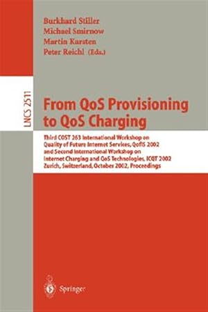 Seller image for From Qos Provisioning to Qos Charging : Third Cost 263 International Workshop on Quality of Future Internet Services, Qofis 2002 and Second International Workshop on Internet Charging and for sale by GreatBookPrices