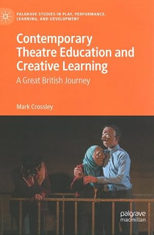 Imagen del vendedor de Contemporary Theatre Education and Creative Learning : A Great British Journey a la venta por GreatBookPrices