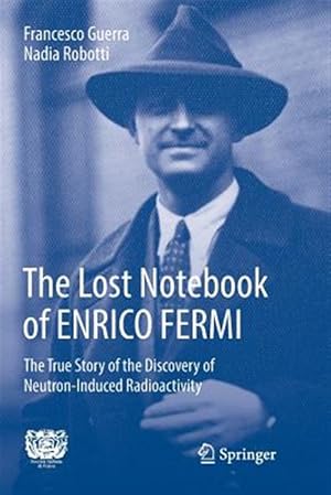 Imagen del vendedor de Enrico Fermi E Il Quaderno Ritriovato : The True Story of the Discovery of Neutron-induced Radioactivity a la venta por GreatBookPrices
