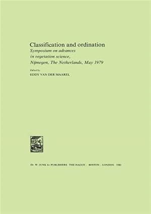 Immagine del venditore per Classification and Ordination : Symposium on Advances in Vegetation Science, Nijmegen, the Netherlands, May 1979 venduto da GreatBookPrices