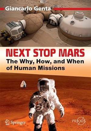 Imagen del vendedor de Next Stop Mars : The Why, How, and When of Human Missions a la venta por GreatBookPrices