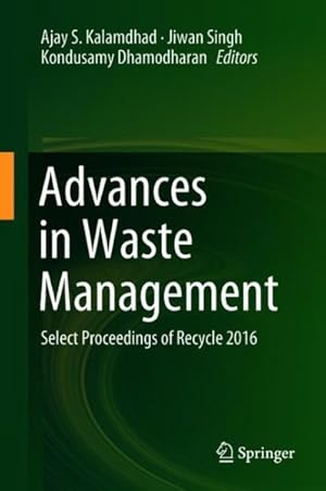Bild des Verk�ufers f�r Advances in Waste Management : Select Proceedings of Recycle 2016 zum Verkauf von GreatBookPrices