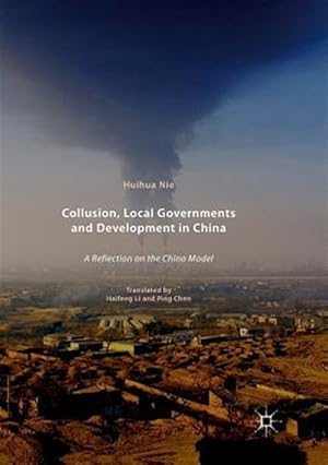 Imagen del vendedor de Collusion, Local Governments and Development in China : A Reflection on the China Model a la venta por GreatBookPrices
