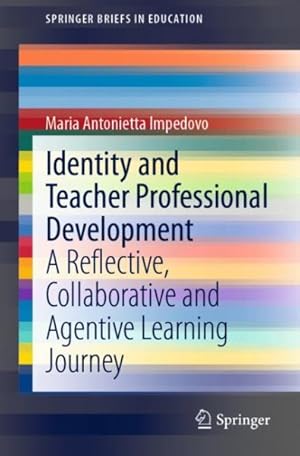 Immagine del venditore per Identity and Teacher Professional Development : A Reflective, Collaborative and Agentive Learning Journey venduto da GreatBookPrices