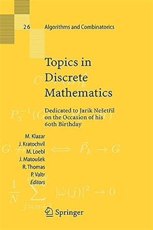 Seller image for Topics in Discrete Mathematics : Dedicated to Jarik Nesetril on the Occasion of His 60th Birthday for sale by GreatBookPrices
