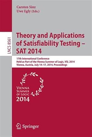 Seller image for Theory and Applications of Satisfiability Testing - Sat 2014 : 17th International Conference, Held As Part of the Vienna Summer of Logic, Vsl 2014, Vienna, Austria, July 14-17, 2014, Proceedings for sale by GreatBookPrices