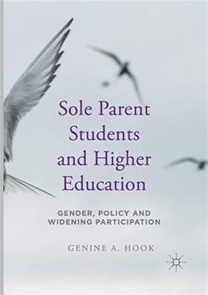 Seller image for Sole Parent Students and Higher Education : Gender, Policy and Widening Participation for sale by GreatBookPrices