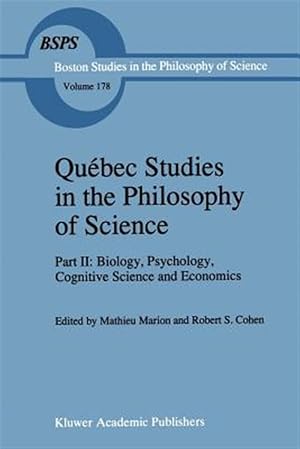Bild des Verk�ufers f�r Quebec Studies in the Philosophy of Science : Part Ii: Biology, Psychology, Cognitive Science and Economics Essays in Honor of Hugues Leblanc zum Verkauf von GreatBookPrices