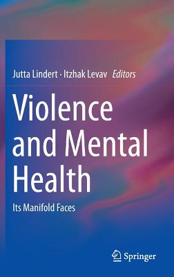 Bild des Verk�ufers f�r Violence and Mental Health : Its Manifold Faces zum Verkauf von GreatBookPrices