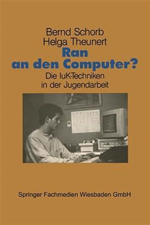 Imagen del vendedor de Ran an Den Computer? : Zwischen Euphorie Und Distanz -- Die Iuk-techniken in Der Jugendarbeit -Language: german a la venta por GreatBookPrices