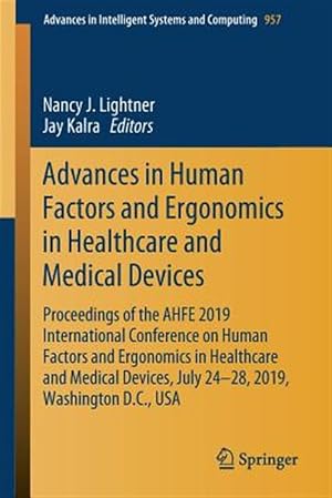 Seller image for Advances in Human Factors and Ergonomics in Healthcare and Medical Devices : Proceedings of the AHFE 2019 International Conference on Human Factors and Ergonomics in Healthcare and Medical Devices, July 24-28, 2019, Washington D.C., USA for sale by GreatBookPrices