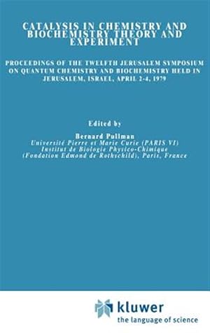 Bild des Verk�ufers f�r Catalysis in Chemistry and Biochemistry : Theory and Experiment : Proceedings of a Symposium Held in Jerusalem, Israel, April 2-4, 1979 zum Verkauf von GreatBookPrices