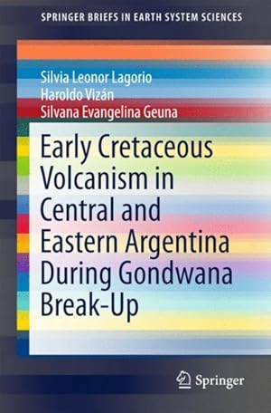 Image du vendeur pour Early Cretaceous Volcanism in Central and Eastern Argentina During Gondwana Break-up mis en vente par GreatBookPrices