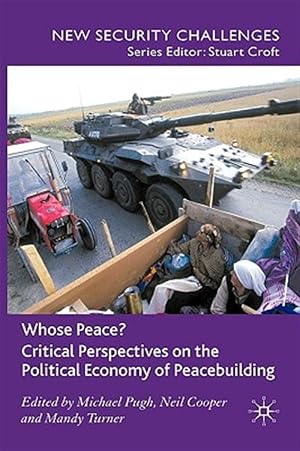 Seller image for Whose Peace? : Critical Perspectives on the Political Economy of Peacebuilding for sale by GreatBookPrices