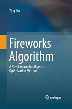 Seller image for Fireworks Algorithm : A Novel Swarm Intelligence Optimization Method for sale by GreatBookPrices
