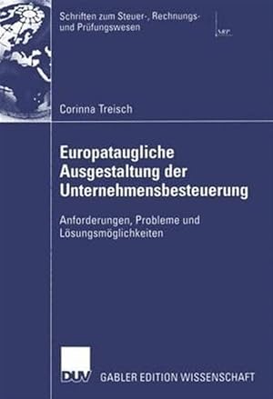 Immagine del venditore per Europataugliche Ausgestaltung Der Unternehmensbesteuerung : Anfurderungen, Probleme Und L�sungsm�glichkeiten -Language: german venduto da GreatBookPrices