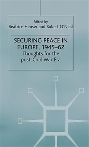 Bild des Verk�ufers f�r Securing Peace in Europe 1945?62 : Thoughts for the Post-cold War Era zum Verkauf von GreatBookPrices