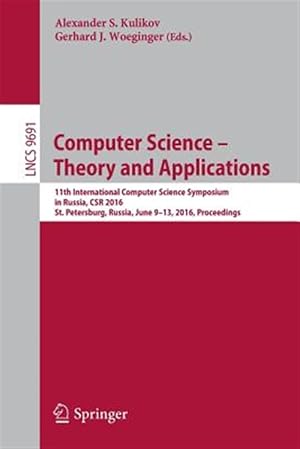 Immagine del venditore per Computer Science : Theory and Applications; 11th International Computer Science Symposium in Russia, Csr 2016, St. Petersburg, Russia, June 9-13, 2016, Proceedings venduto da GreatBookPrices