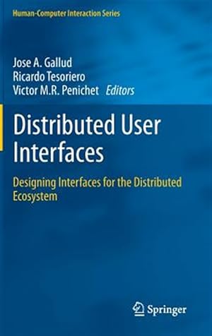 Bild des Verk�ufers f�r Distributed User Interfaces : Designing Interfaces for the Distributed Ecosystem zum Verkauf von GreatBookPrices