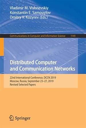 Imagen del vendedor de Distributed Computer and Communication Networks : 22nd International Conference, DCCN 2019, Moscow, Russia, September 23-27, 2019, Revised Selected Papers a la venta por GreatBookPrices
