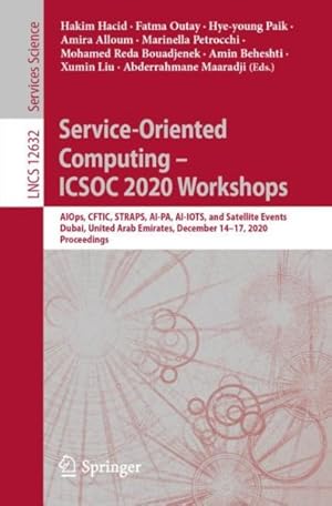 Image du vendeur pour Service-oriented Computing ? Icsoc 2020 Workshops : Aiops, Cftic, Straps, Ai-pa, Ai-iots, and Satellite Events, Dubai, United Arab Emirates, December 14?17, 2020, Proceedings mis en vente par GreatBookPrices