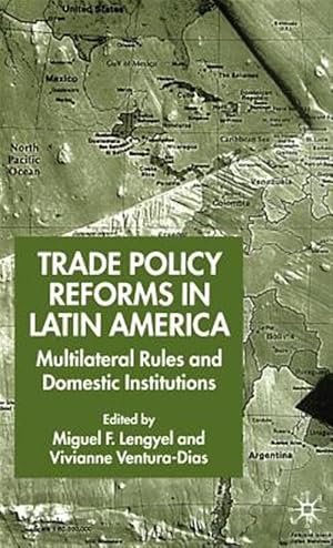 Immagine del venditore per Trade Policy Reform in Latin America : Multilateral Rules and Domestic Institutions venduto da GreatBookPrices